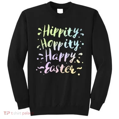 Hippity Hoppity Happy Easter Sweatshirt