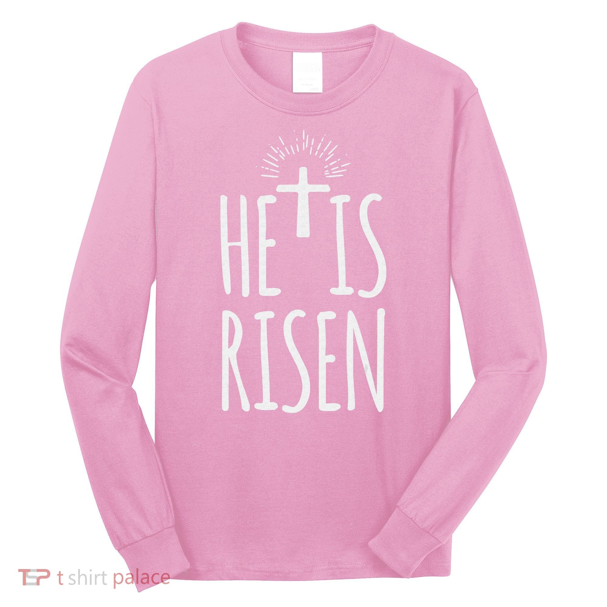 He Is Risen Christian Gifts Happy Easter Long Sleeve Shirt