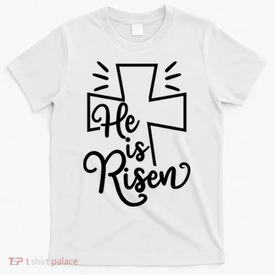 He Is Risen Jesus Cross Easter T-Shirt