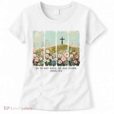 He Is Risen Christian Wildflower Happy Easter Women's T-Shirt