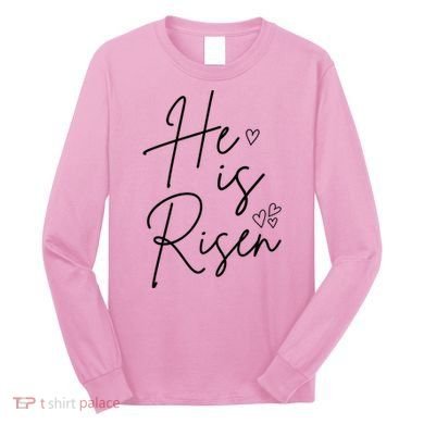 He Is Risen Jesus Easter Heart Long Sleeve Shirt