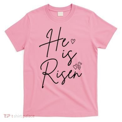 He Is Risen Jesus Easter Heart T-Shirt