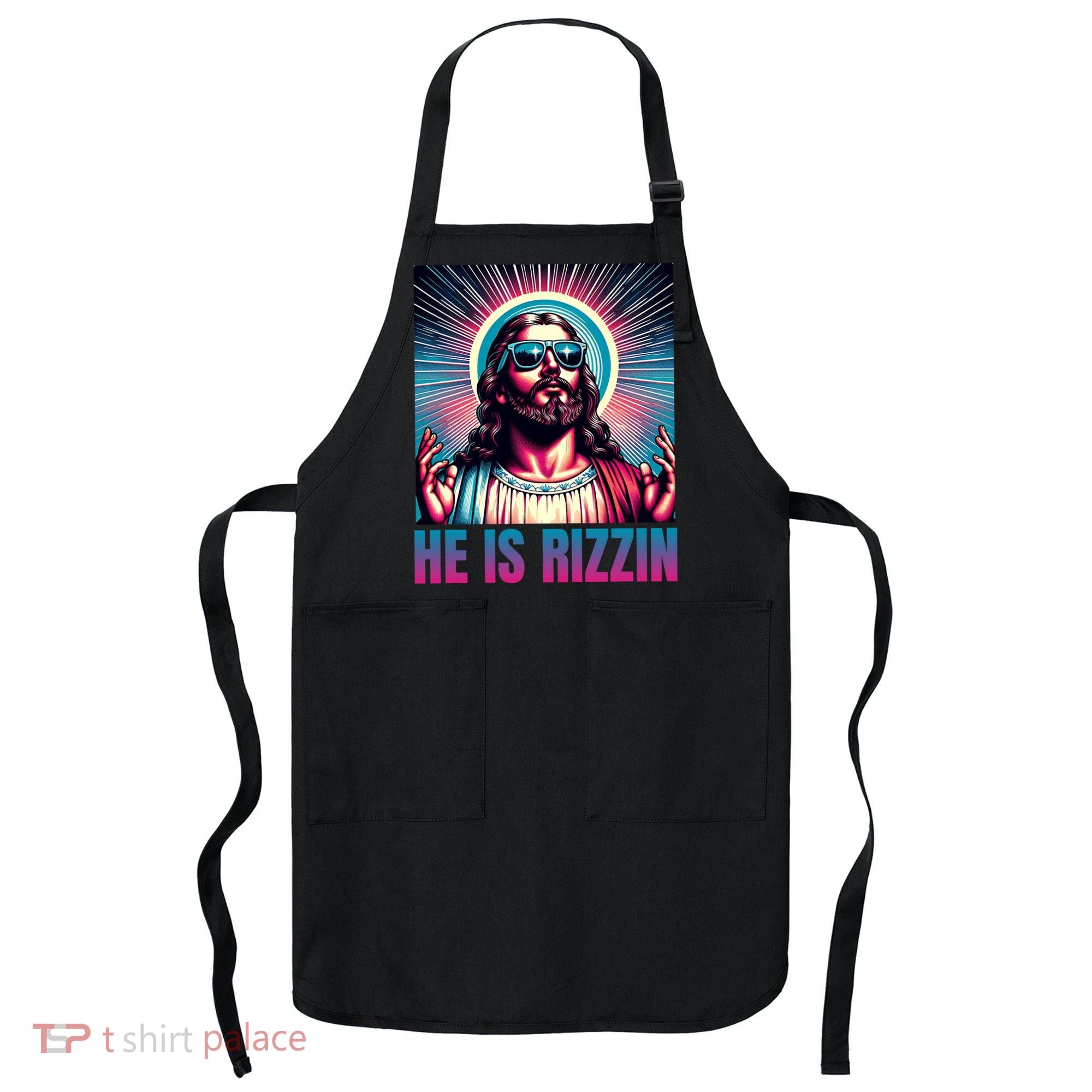 He Is Rizzin Jesus Is Rizzen Apron