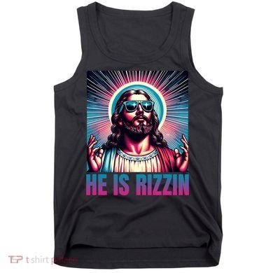 He Is Rizzin Jesus Is Rizzen Tank Top