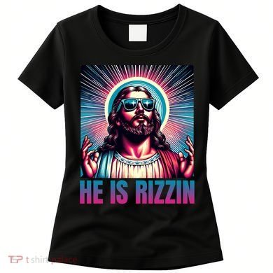 He Is Rizzin Jesus Is Rizzen Women's T-Shirt