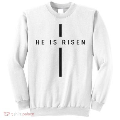 He Is Risen Jesus For Christians Easter Sweatshirt