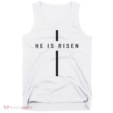 He Is Risen Jesus For Christians Easter Tank Top