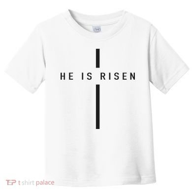 He Is Risen Jesus For Christians Easter Toddler T-Shirt