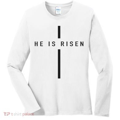 He Is Risen Jesus For Christians Easter Women's Long Sleeve Shirt