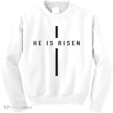 He Is Risen Jesus For Christians Easter Kids Sweatshirt