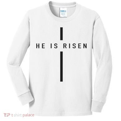 He Is Risen Jesus For Christians Easter Kids Long Sleeve Shirt