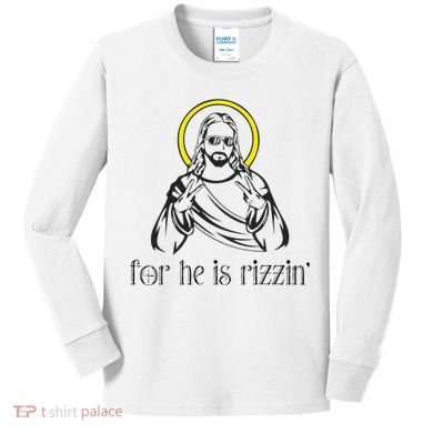He Is Rizzin Funny Christian Religious Easter Sunday Kids Long Sleeve Shirt