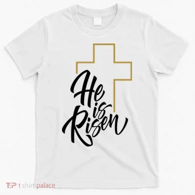 He Is Risen Easter Cross Christian T-Shirt