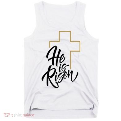 He Is Risen Easter Cross Christian Tank Top