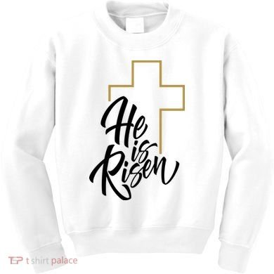 He Is Risen Easter Cross Christian Kids Sweatshirt