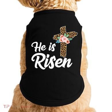 He Is Risen Jesus Christ Easter Cross Doggie Tank