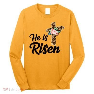 He Is Risen Jesus Christ Easter Cross Long Sleeve Shirt