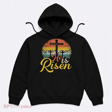 He Is Risen Christian Easter Jesus Hoodie