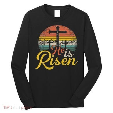 He Is Risen Christian Easter Jesus Long Sleeve Shirt