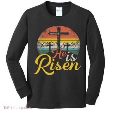 He Is Risen Christian Easter Jesus Kids Long Sleeve Shirt