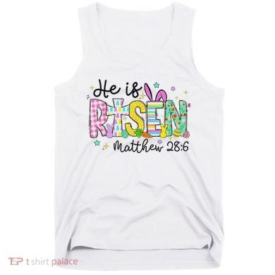He Is Risen Jesus Christian Happy Easter Tank Top