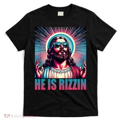 He Is Rizzin Jesus Christ T-Shirt