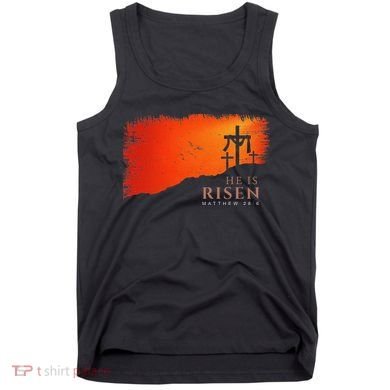 He Is Risen Matthew 286 Jesus Christ Cross Gift Tank Top
