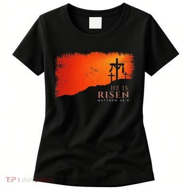 He Is Risen Matthew 286 Jesus Christ Cross Gift Women's T-Shirt
