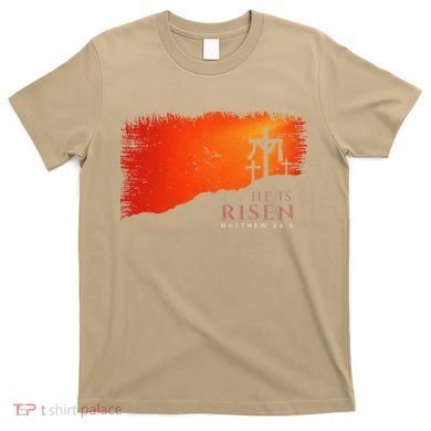 He Is Risen Matthew 286 Jesus Christ Cross Gift T-Shirt