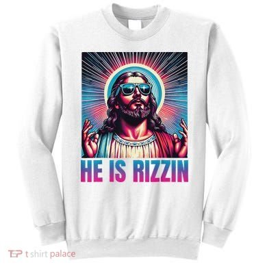 He Is Rizzin Jesus Sweatshirt