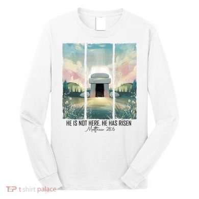 He Is Risen Easter Christian Empty Tomb Jesus Resurrection  Long Sleeve Shirt