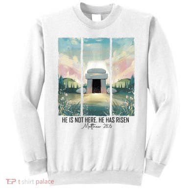He Is Risen Easter Christian Empty Tomb Jesus Resurrection  Sweatshirt