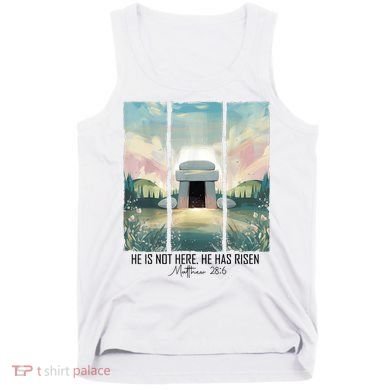 He Is Risen Easter Christian Empty Tomb Jesus Resurrection  Tank Top