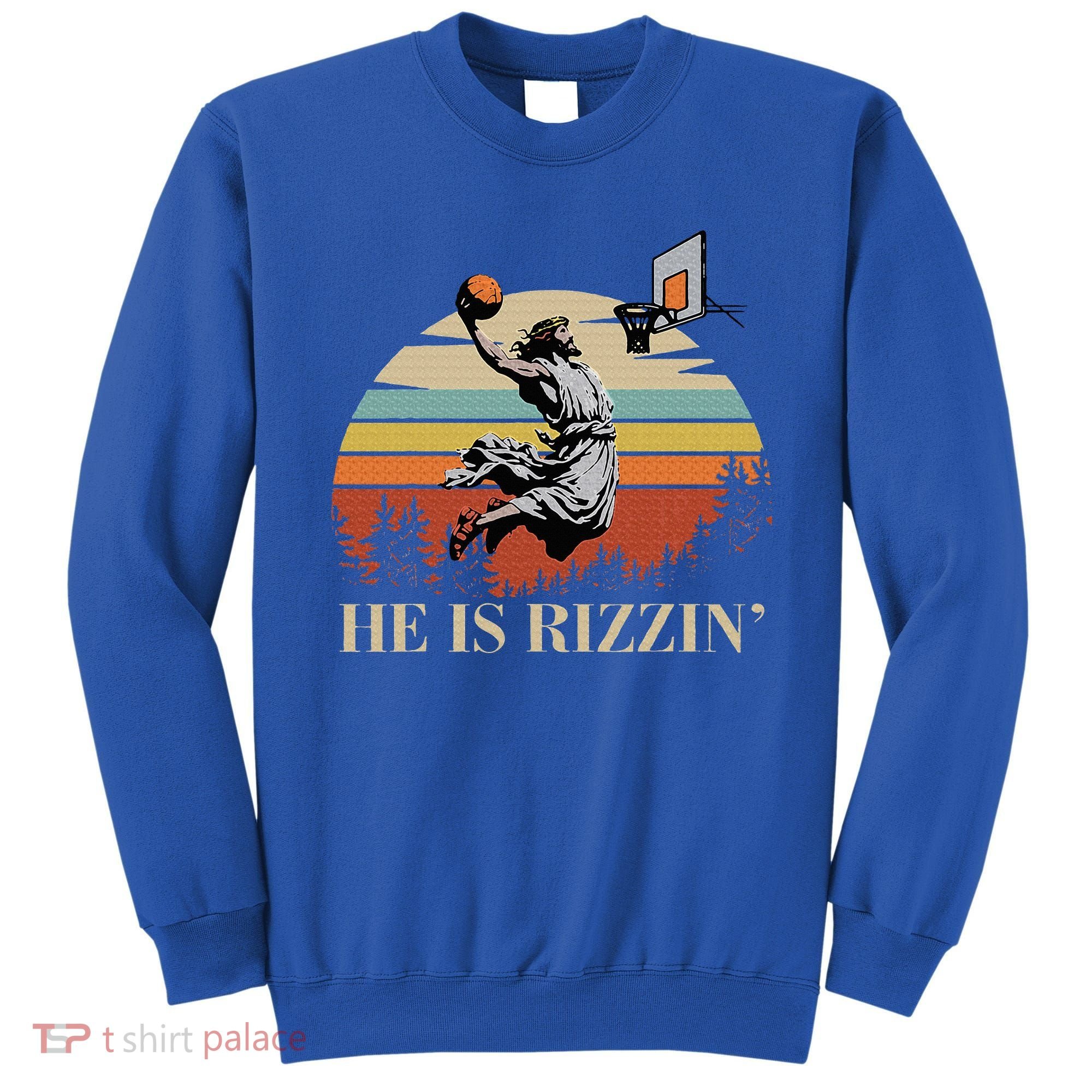 He Is Rizzin Jesus Playing Basketball Funny Easter Day Sweatshirt