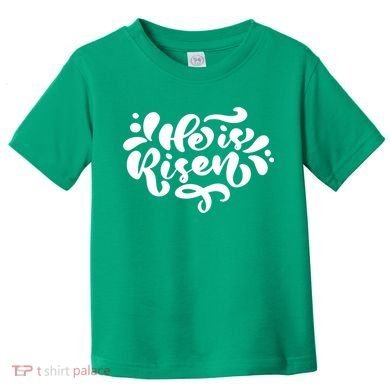 He Is Risen Easter Quote Toddler T-Shirt