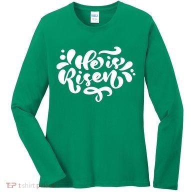 He Is Risen Easter Quote Women's Long Sleeve Shirt