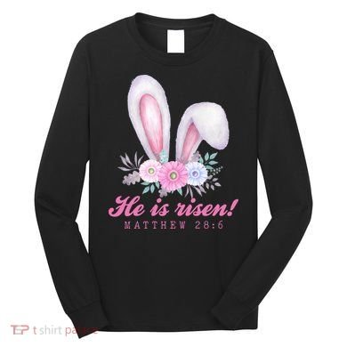 He Is Risen Easter Sunday Bunny Floral Long Sleeve Shirt