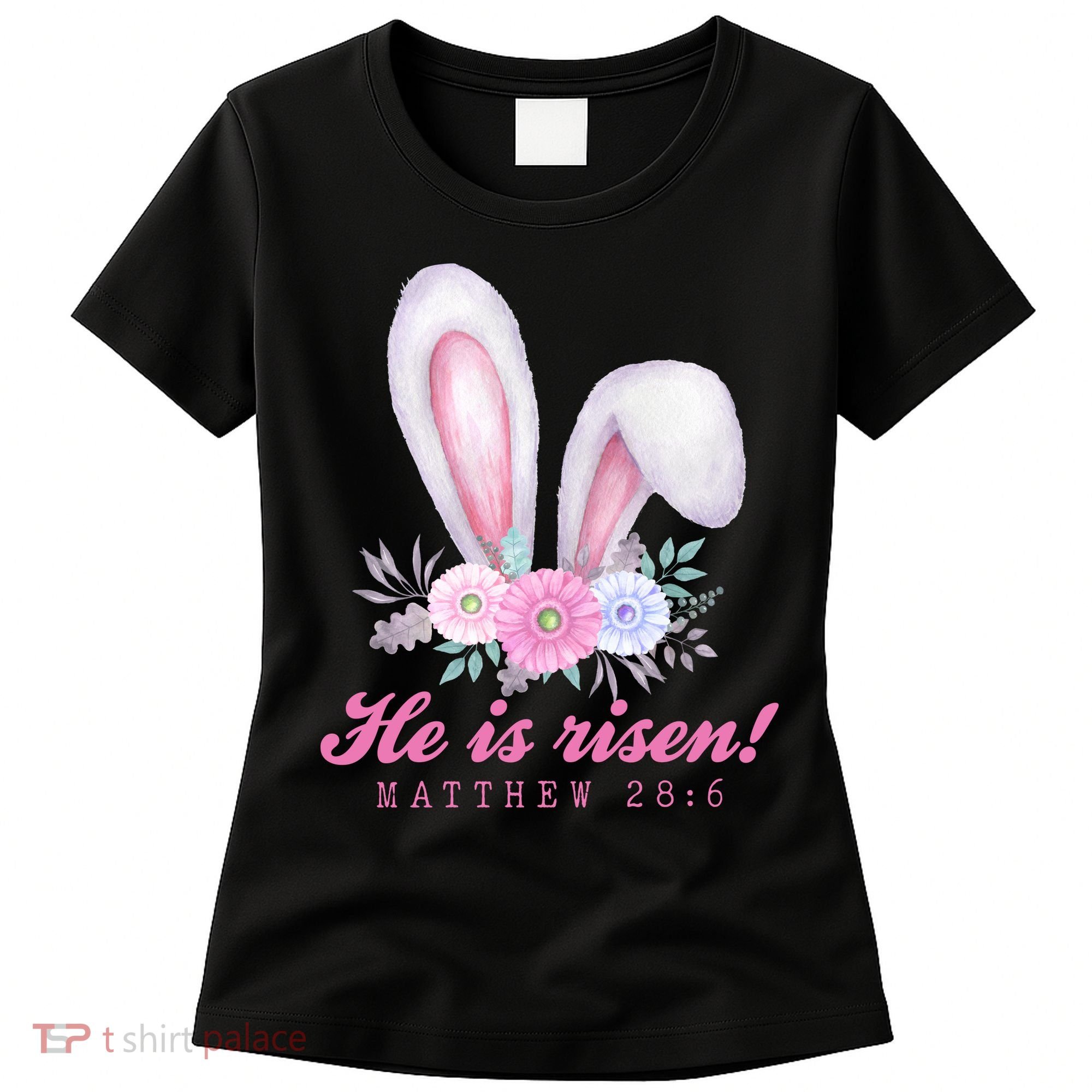 He Is Risen Easter Sunday Bunny Floral Women's T-Shirt