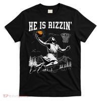 He Is Risen Rizzin Easter Jesus Christian Faith Basketball T-Shirt thumb 0