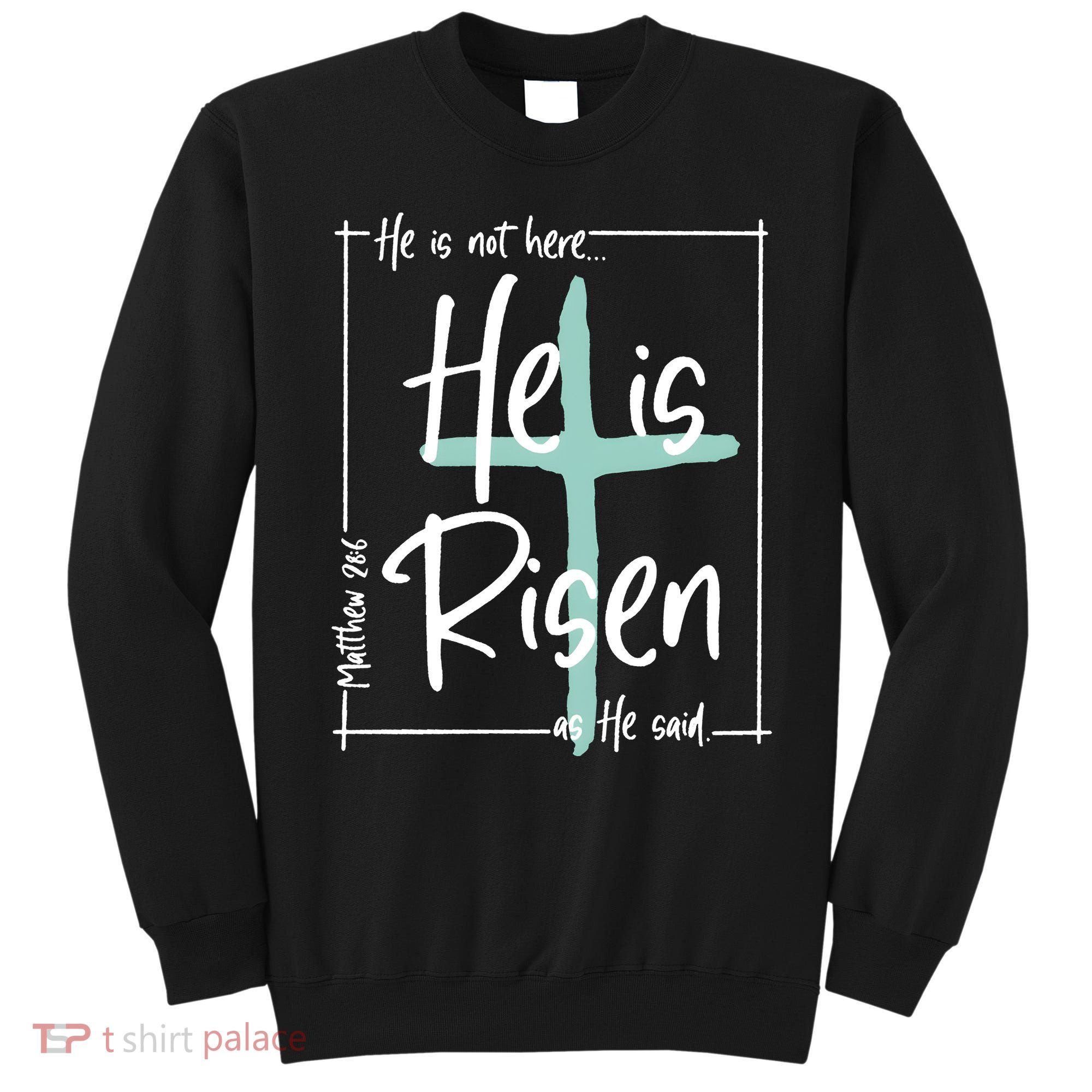 He Is Risen As He Said Christian Easter Day Sweatshirt