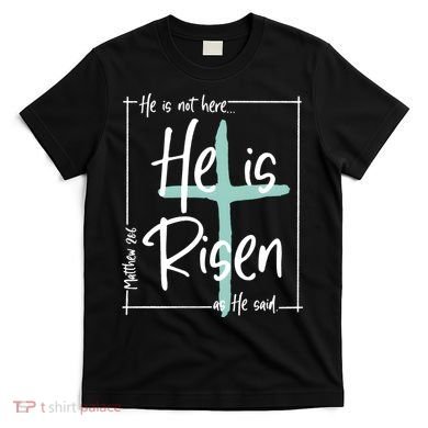 He Is Risen As He Said Christian Easter Day T-Shirt