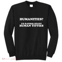 Humanities ID Rather Study Human Titties Sweatshirt thumb 0