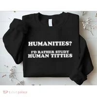 Humanities ID Rather Study Human Titties Sweatshirt thumb 2