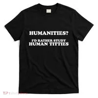 Humanities ID Rather Study Human Titties T-Shirt thumb 0