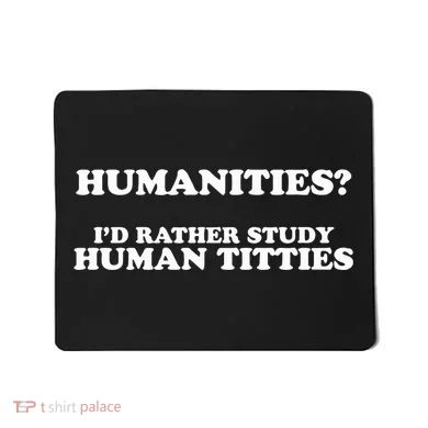 Humanities ID Rather Study Human Titties Mousepad