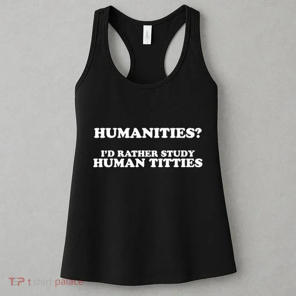 Humanities ID Rather Study Human Titties Women's Tank Top
