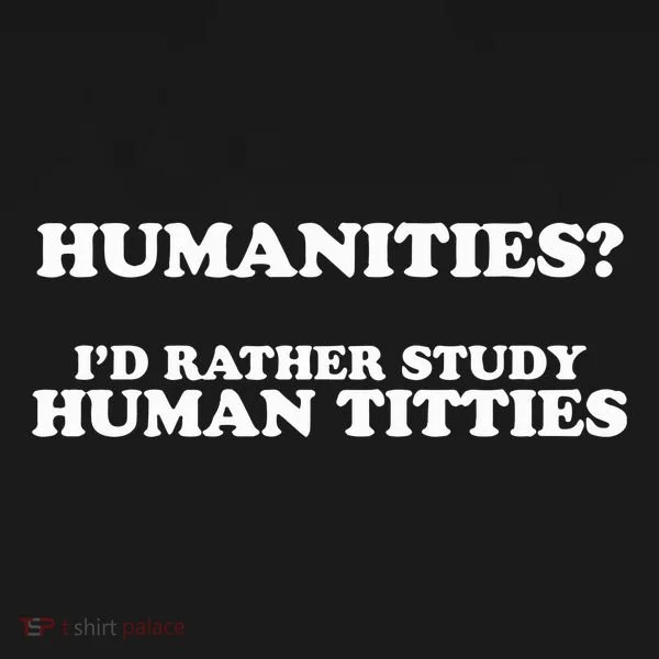 Humanities ID Rather Study Human Titties Tank Top