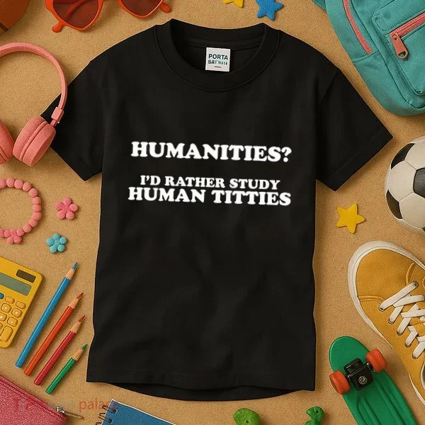 Humanities ID Rather Study Human Titties Kids T-Shirt