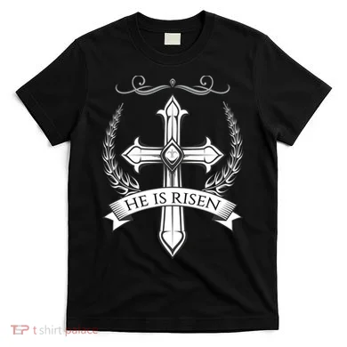 He Is Risen Easter Christ T-Shirt