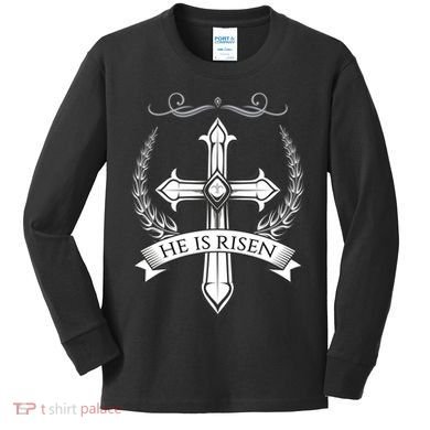 He Is Risen Easter Christ Kids Long Sleeve Shirt
